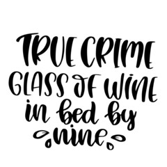 true crime glass of wine in bed by nine inspirational quotes, motivational positive quotes, silhouette arts lettering design