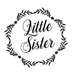little sister inspirational quotes, motivational positive quotes, silhouette arts lettering design