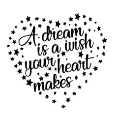 a dream is a wish you heart makes inspirational quotes, motivational positive quotes, silhouette arts lettering design