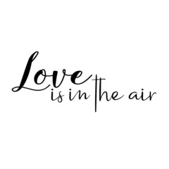 Fototapeta na wymiar love is in the air inspirational quotes, motivational positive quotes, silhouette arts lettering design