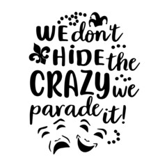 we don't hide the crazy we parade it inspirational quotes, motivational positive quotes, silhouette arts lettering design