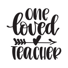 one loved teacher inspirational quotes, motivational positive quotes, silhouette arts lettering design