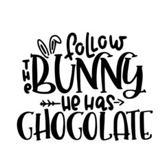 follow  bunny he was chocolate inspirational quotes, motivational positive quotes, silhouette arts lettering design