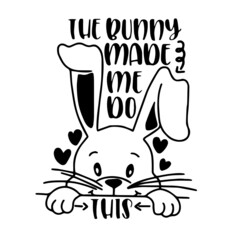 the bunny made me do this inspirational quotes, motivational positive quotes, silhouette arts lettering design