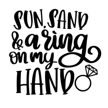sun sand and a ring on my hand inspirational quotes, motivational positive quotes, silhouette arts lettering design