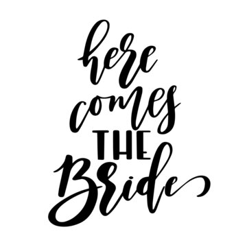here comes the bride inspirational quotes, motivational positive quotes, silhouette arts lettering design