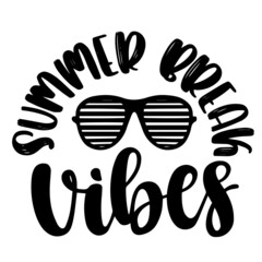 summer break vibes inspirational quotes, motivational positive quotes, silhouette arts lettering design