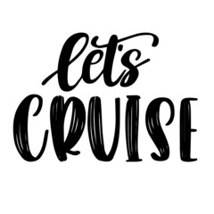 let's cruise inspirational quotes, motivational positive quotes, silhouette arts lettering design