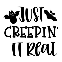 just creepin' it real inspirational quotes, motivational positive quotes, silhouette arts lettering design