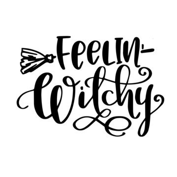 feelin' witchy inspirational quotes, motivational positive quotes, silhouette arts lettering design