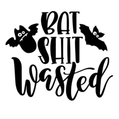 bat shit wasted inspirational quotes, motivational positive quotes, silhouette arts lettering design