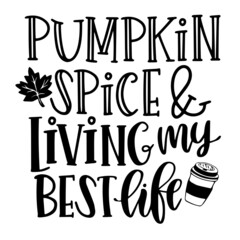 pumpkin spice and living my best life inspirational quotes, motivational positive quotes, silhouette arts lettering design