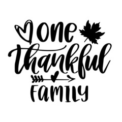 one thankful family inspirational quotes, motivational positive quotes, silhouette arts lettering design