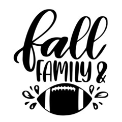 fall family and football inspirational quotes, motivational positive quotes, silhouette arts lettering design
