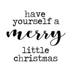 have yourself a merry little christmas inspirational quotes, motivational positive quotes, silhouette arts lettering design