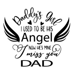 dadd'ys girl i used to be his angel now he's mine i miss you dad inspirational quotes, motivational positive quotes, silhouette arts lettering design