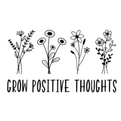 grow positive thoughts inspirational quotes, motivational positive quotes, silhouette arts lettering design