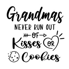 grandmas never run out of kisses or cookies inspirational quotes, motivational positive quotes, silhouette arts lettering design