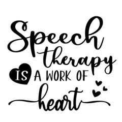 speech therapy is a work of heart inspirational quotes, motivational positive quotes, silhouette arts lettering design