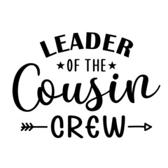leader of the cousin crew inspirational quotes, motivational positive quotes, silhouette arts lettering design