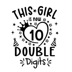 this girl is now 10 double digits inspirational quotes, motivational positive quotes, silhouette arts lettering design