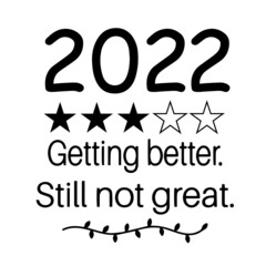 2022 getting better still not great inspirational quotes, motivational positive quotes, silhouette arts lettering design