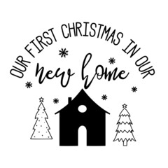 our first christmas in our new home inspirational quotes, motivational positive quotes, silhouette arts lettering design