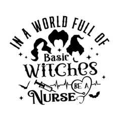 in a world full of basic witches be a nurse inspirational quotes, motivational positive quotes, silhouette arts lettering design