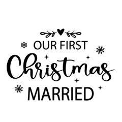 our first christmas married inspirational quotes, motivational positive quotes, silhouette arts lettering design