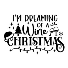 Fototapeta premium i'm dreaming of a wine christmas inspirational quotes, motivational positive quotes, silhouette arts lettering design