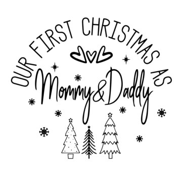 our first christmas as mommy and daddy inspirational quotes, motivational positive quotes, silhouette arts lettering design