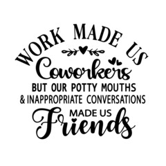 work made us coworkers inspirational quotes, motivational positive quotes, silhouette arts lettering design