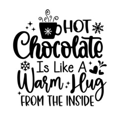 hot chocolate is like a warm hug from the inside inspirational quotes, motivational positive quotes, silhouette arts lettering design