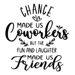 chance made us coworkers inspirational quotes, motivational positive quotes, silhouette arts lettering design
