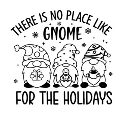 there is no place like gnome for the holidays inspirational quotes, motivational positive quotes, silhouette arts lettering design