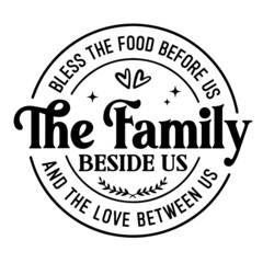 bless the food before us, the family beside us and the love between us inspirational quotes, motivational positive quotes, silhouette arts lettering design