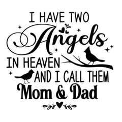 i have two angels in heaven and i call them mom and dad inspirational quotes, motivational positive quotes, silhouette arts lettering design