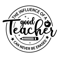 the influence of a good teacher can never be erased inspirational quotes, motivational positive quotes, silhouette arts lettering design