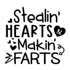 stealin' hearts and makin' farts inspirational quotes, motivational positive quotes, silhouette arts lettering design