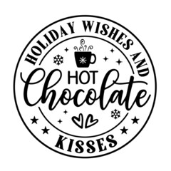 holiday wishes and hot chocolate kisses inspirational quotes, motivational positive quotes, silhouette arts lettering design
