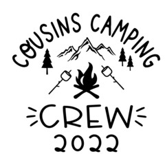 cousins camping crew inspirational quotes, motivational positive quotes, silhouette arts lettering design