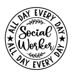 social worker all day every day inspirational quotes, motivational positive quotes, silhouette arts lettering design