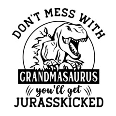 don't mess with grandmasaurus inspirational quotes, motivational positive quotes, silhouette arts lettering design