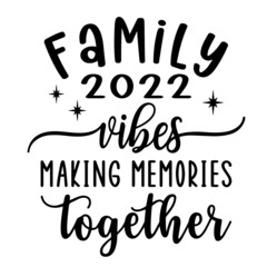 family vibes making memories together inspirational quotes, motivational positive quotes, silhouette arts lettering design