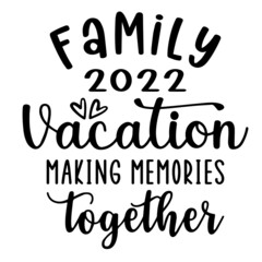 family vacation making memories together inspirational quotes, motivational positive quotes, silhouette arts lettering design
