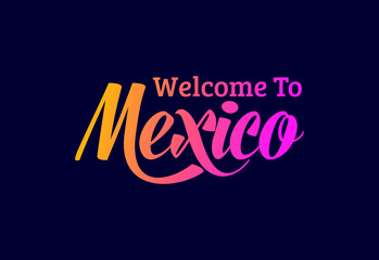Welcome To Mexico Word Text Creative Font Design Illustration. Welcome sign