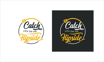 Food Quote Decorative Lettering Catch You On the Flip Side Vector