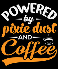Powered pixie dust and coffee T-shirt design
