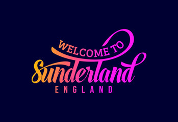 Welcome To Sunderland, England Word Text Creative Font Design Illustration. Welcome sign