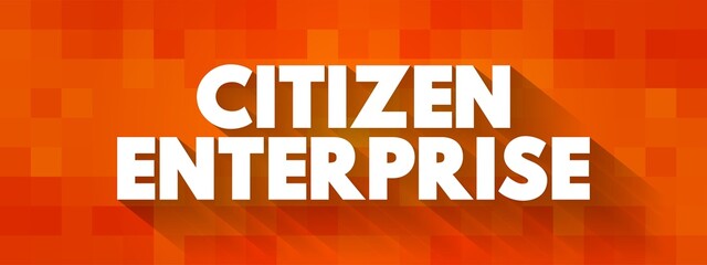 Citizen enterprise - businesses that practice corporate social responsibility, text concept background